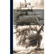 (英文圖書) Sailing Ships and Their Story: The Story of Their Development From The Earliest Times to The ... 精裝版, Legare Street Press, 英文