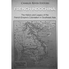 (英文圖書) French Indochina: The History and Legacy of the French Empire's Colonialism in Southeast Asia 平裝版, Createspace Independent Pub..., 英文