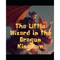 (英文圖書) The Little Wizard In The Dragon Kingdom 平裝版, Independently Published, 英文