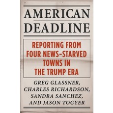 (英文圖書) American Deadline: Reporting from Four News-Starved Towns in the Trump Era 精裝版, Columbia University Press, 英文