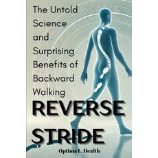 (英文圖書) Reverse Stride: The Untold Science and Surprising Benefits of Backward Walking 平裝版, Independently Published, 英文