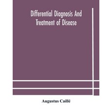 Differential diagnosis and treatment of disease a text-book for practitioners and advanced students... 平裝版, Alpha Edition, 英文
