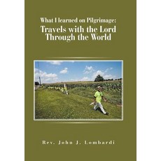 (英文圖書) What I Learned on Pilgrimage: Travels with the Lord Through the World 精裝版, Xlibris Us, 英文