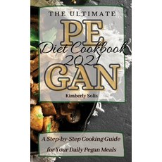 (英文圖書) The Ultimate Pegan Diet Cookbook 2021: A Step-by-Step Cooking Guide for Your Daily Pegan Meals 精裝版, Kimberly Solis, 英文