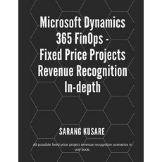 (英文圖書) Microsoft Dynamics 365 FinOps - Fixed Price Projects Revenue Recognition In-depth: All possib... 平裝版, Independently Published, 英文
