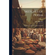 (英文圖書) Sketches of Persia: From the Journals of a Traveller in the East; Volume 1 平裝版, Legare Street Press, 英文