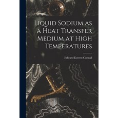 (英文圖書) Liquid Sodium as a Heat Transfer Medium at High Temperatures 平裝版, Hassell Street Press, 英文