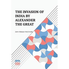(英文圖書) The Invasion Of India By Alexander The Great: As Described By Arrian Q. Curtiu... 平裝版, Lector House, 英文