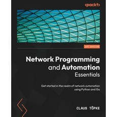 (英文圖書) Network Programming and Automation Essentials: Get started in the realm of network automation... 平裝版, Packt Publishing, 英文