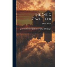(英文圖書) The Ohio Gazetteer: Or Topographical Dictionary Containing A Description Of The Several Cou... 精裝版, Legare Street Press, 英文
