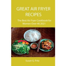 (英文圖書) Great Air Fryer Recipes: The Best Air Fryer Cookbook for Women Over 40 2021 平裝版, Susan G. Fritz, 英文