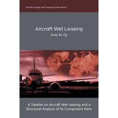 Aircraft Wet Leasing: A Treatise on Aircraft Wet Leasing and a Structural Analysis of its Component ... 平裝版, Tellwell Talent, 英文