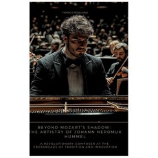 (英文圖書) Beyond Mozart's Shadow: The Artistry of Johann Nepomuk Hummel: A Revolutionary... 精裝版, Tredition Gmbh, 英文