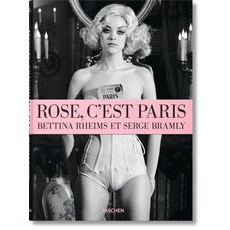 Bettina Rheims/Serge Bramly. Rose - c'Est Paris 精裝版, Taschen, 英文