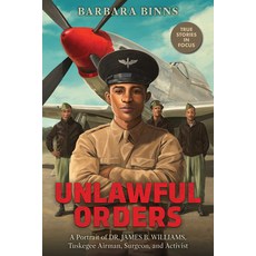 (英文圖書)Unlawful Orders: A Portrait of Dr. James B. Williams Tuskegee Airman Surgeon ... 精裝版, Scholastic Focus, 英文