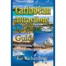 (英文圖書) Caribbean Attractions a Travel Guide: Honeymoon Vacation Holiday Discovery 平裝版, Independently Published, 英文