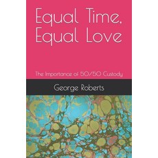 (英文圖書) Equal Time Equal Love: The Importance of 50/50 Custody 平裝版, Independently Published, 英文