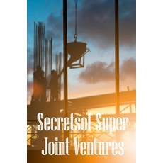 (英文圖書) Secrets of Super Joint Ventures: Proven Strategies for Getting Top Joint Venture Partners to ... 平裝版, Flori Martin, 英文