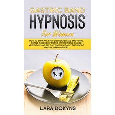 Gastric Band Hypnosis For Women: How To Burn Fat Stop Disordered And Emotional Eating Through Posit... 精裝版, Lara Dokyns, 英文