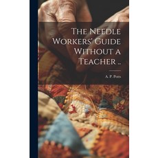 (英文圖書) The Needle Workers' Guide Without a Teacher .. 精裝版, Legare Street Press, 英文