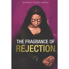 (英文圖書) The Fragrance of Rejection 平裝版, Independently Published, 英文