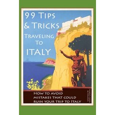 99 Tips and Tricks for Traveling to Italy 平裝版, Independently Published, 英文