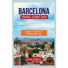 (英文圖書) Barcelona Travel Guide 2023: Insider's Tips for a Memorable Trip 平裝版, Independently Published, 英文