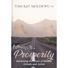 (英文圖書) Pathways to Prosperity: Harnessing the Power of Mindset Attitude and Action 平裝版, Tom Ray, 英文