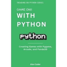 (英文圖書) Game On! with Python: Creating Games with Pygame Arcade and Panda3D 平裝版, Independently Published, 英文