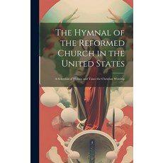(英文圖書) The Hymnal of the Reformed Church in the United States: A Selection of Hymns and Tunes for Ch... 精裝版, Legare Street Press, 英文