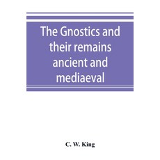 (英文圖書) The Gnostics and their remains ancient and mediaeval 平裝版, Alpha Edition, 英文