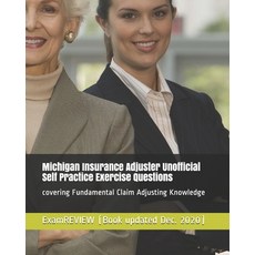 Michigan Insurance Adjuster Unofficial Self Practice Exercise Questions: covering Fundamental Claim ... 平裝版, Createspace Independent Pub..., 英文