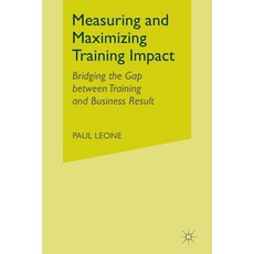 (英文圖書) Measuring and Maximizing Training Impact: Bridging the Gap Between Training and Business Results 平裝版, Palgrave MacMillan, 英文