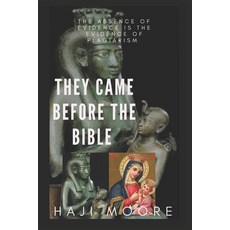 (英文圖書) They Came Before The Bible: The Absence of Evidence is the Evidence of Plagiarism 平裝版, Independently Published, 英文