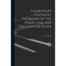 (英文圖書) Elementary Synthetic Geometry of the Point Line and Circle in the Plane [microform] 平裝版, Legare Street Press, 英文