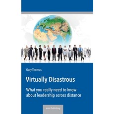 (英文圖書) Virtually Disastrous: What you really need to know about leadership over distance 精裝版, Assist Publishing, 英文