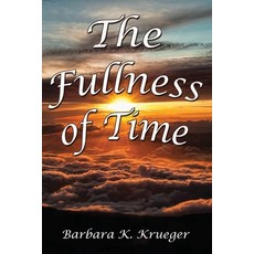 (英文圖書) The Fullness of Time 平裝版, Xulon Press, 英文