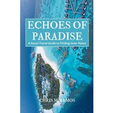 (英文圖書) ECHOES OF PARADISE (A Kauai Travel Guide to Finding Inner Peace) 平裝版, Independently Published, 英文
