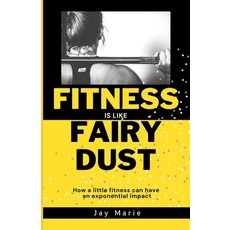 (英文圖書) Fitness is Like Fairy Dust: How a little fitness can have an exponential impact 平裝版, Independently Published, 英文