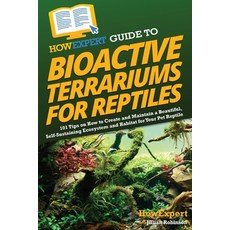 (英文圖書) HowExpert Guide to Bioactive Terrariums for Reptiles: 101 Tips on How to Create and Maintain ... 平裝版, 英文