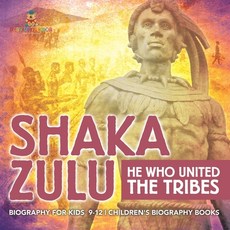 (英文圖書)Shaka Zulu: He Who United the Tribes - Biography for Kids 9-12 Children's Biogra... 平裝版, Baby Professor, 英文