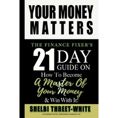 (英文圖書) Your Money Matters: The Finance Fixer's 21 Day Guide on How to Become A Master of Your Money ... 平裝版, Shelbi White, 英文