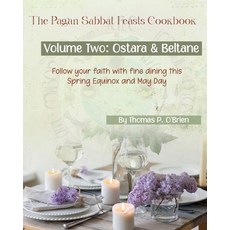 (英文圖書) The Pagan Sabbat Feasts Cookbook: Volume 2: Ostara & Beltane 平裝版, Independently Published, 英文