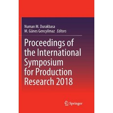 Proceedings of the International Symposium for Production Research 2018 平裝版, Springer, 英文