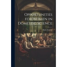 (英文圖書) Opportunities for Women in Domestic Science 平裝版, Legare Street Press, 英文