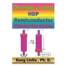 Design a Ring HDP Semiconductor Plasma dry etcher 平裝版, Independently Published, 英文