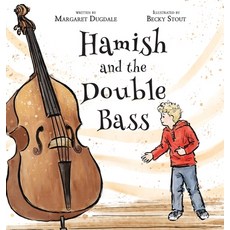 (英文圖書)Hamish and the Double Bass: A celebration of making music with friends. 精裝版, Story Telling Books, 英文