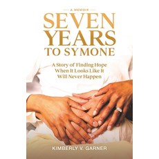 Seven Years to Symone: Finding Faith to Overcome Infertility and Have a Baby After 40 平裝版, Nexcue, 英文