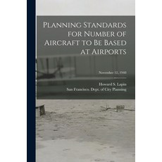 (英文圖書) Planning Standards for Number of Aircraft to Be Based at Airports; November 12 1948 平裝版, Hassell Street Press, 英文