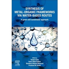 (英文圖書) Synthesis of Metal-Organic Frameworks Via Water-Based Routes: A Green and Sustainable Approach 平裝版, Elsevier, 英文